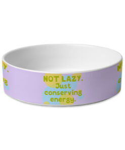 I Am Not Lazy Pet Bowl - Quote Dog Bowl - Themed Pet Food Bowl 9 » Pets Impress
